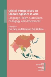 book Critical Perspectives on Global Englishes in Asia: Language Policy, Curriculum, Pedagogy and Assessment