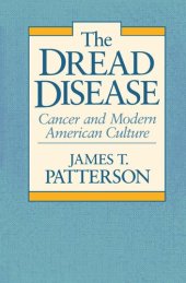 book The Dread Disease: Cancer and Modern American Culture