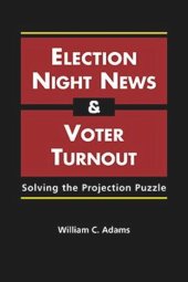 book Election Night News and Voter Turnout: Solving the Projection Puzzle