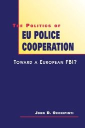 book The Politics of EU Police Cooperation: Toward a European FBI?