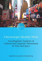 book Chronotopic Identity Work: Sociolinguistic Analyses of Cultural and Linguistic Phenomena in Time and Space