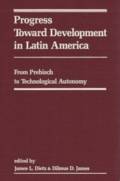 book Progress Toward Development in Latin America: From Prebisch to Technological Autonomy