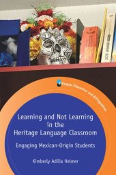 book Learning and Not Learning in the Heritage Language Classroom: Engaging Mexican-Origin Students