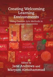 book Creating Welcoming Learning Environments: Using Creative Arts Methods in Language Classrooms