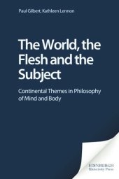 book The World, the Flesh and the Subject: Continental Themes in Philosophy of Mind and Body