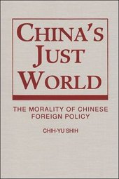 book China's Just World: The Morality of Chinese Foreign Policy