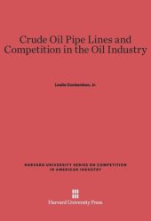 book Crude Oil Pipe Lines and Competition in the Oil Industry