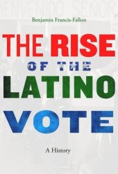 book The Rise of the Latino Vote: A History