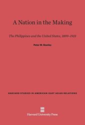 book A Nation in the Making: The Philippines and the United States, 1899-1921