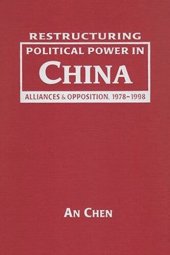 book Restructuring Political Power in China: Alliances and Opposition, 1978-1998