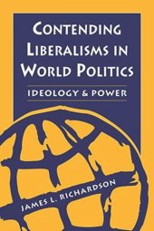 book Contending Liberalisms in World Politics: Ideology and Power