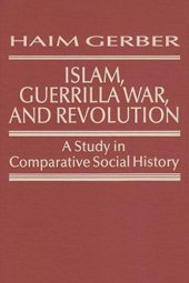 book Islam, Guerrilla War, and Revolution: A Study in Comparative Social History