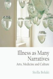 book Illness as Many Narratives: Arts, Medicine and Culture