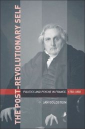 book The Post-Revolutionary Self: Politics and Psyche in France, 1750–1850