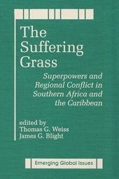 book The Suffering Grass: Superpowers and Regional Conflict in Southern Africa and the Caribbean