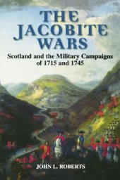 book The Jacobite Wars: Scotland and the Military Campaigns of 1715 and 1745