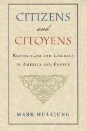 book Citizens and Citoyens: Republicans and Liberals in America and France