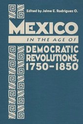 book Mexico in the Age of Democratic Revolutions, 1750-1850