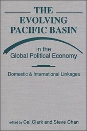 book The Evolving Pacific Basin in the Global Political Economy: Domestic and International Linkages