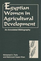 book Egyptian Women in Agricultural Development: An Annotated Bibliography