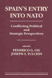 book Spain's Entry Into NATO: Conflicting Political and Strategic Perspectives