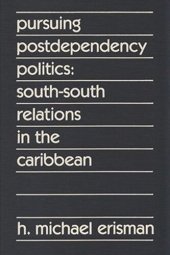 book Pursuing Postdependency Politics: South-South Relations in the Caribbean