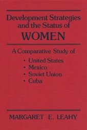 book Development Strategies and the Status of Women: A Comparative Sutdy of the United States, Mexico, the Soviet Union, and Cuba