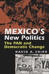 book Mexico's New Politics: the Pan and Democratic Change