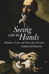 book Seeing with the Hands: Blindness, Vision and Touch After Descartes