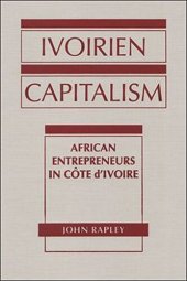 book Ivoirien Capitalism: African Entrepreneurs in Cote d'Ivoire