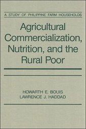 book Agricultural Commercialization, Nutrition, and the Rural Poor: A Study of Philippine Farm Households