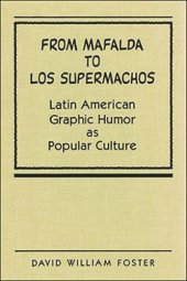 book From Mafalda to Los Supermachos: Latin American Graphic Humor as Popular Culture