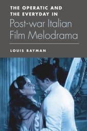 book The Operatic and the Everyday in Postwar Italian Film Melodrama