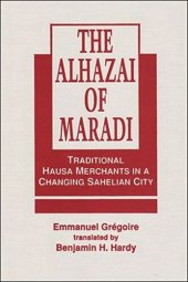 book The Alhazai of Maradi: Traditional Hausa Merchants in a Changing Sahelian City