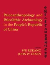 book Paleoanthropology and Paleolithic Archaeology in the People's Republic of China