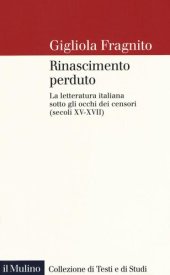 book Rinascimento perduto. La letteratura italiana sotto gli occhi dei censori (secoli XV-XVII)