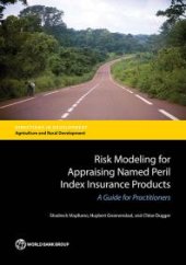 book Risk Modeling for Appraising Named Peril Index Insurance Products: A Guide for Practitioners