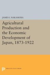 book Agricultural Production and the Economic Development of Japan, 1873-1922