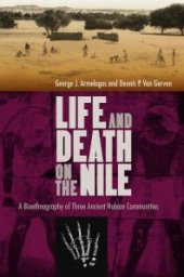 book Life and Death on the Nile: A Bioethnography of Three Ancient Nubian Communities