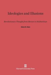 book Ideologies and Illusions: Revolutionary Thought from Herzen to Solzhenitsyn