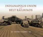 book Indianapolis Union and Belt Railroads