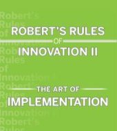 book Robert's Rules of Innovation II: The Art of Implementation