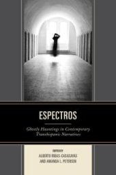 book Espectros: Ghostly Hauntings in Contemporary Transhispanic Narratives