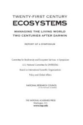 book Twenty-First Century Ecosystems: Managing the Living World Two Centuries after Darwin: Report of a Symposium