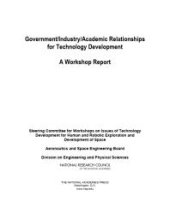 book Government/Industry/Academic Relationships for Technology Development: A Workshop Report