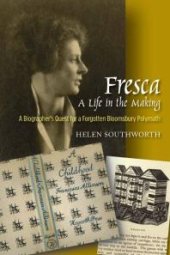 book Fresca -- a Life in the Making: A Biographer's Quest for a Forgotten Bloomsbury Polymath