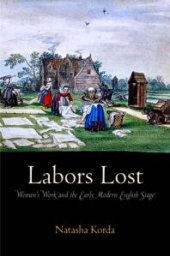 book Labors Lost: Women's Work and the Early Modern English Stage