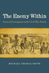 book The Enemy Within: Fears of Corruption in the Civil War North