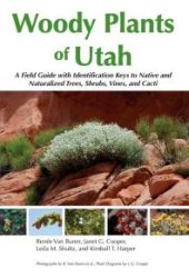 book Woody Plants of Utah: A Field Guide with Identification Keys to Native and Naturalized Trees, Shrubs, Cacti, and Vines