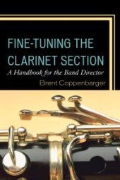 book Fine-Tuning the Clarinet Section: A Handbook for the Band Director